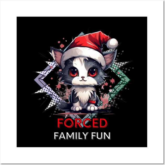 Forced Family Fun - Sarcastic Quote - Christmas Cat - Funny Quote Wall Art by MaystarUniverse